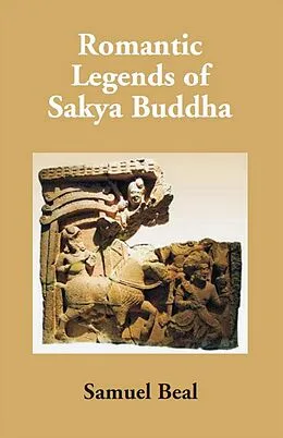 E-Book (epub) Romantic Legends Of Sakya Buddha von Samuel Beal