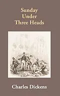 E-Book (epub) Sunday Under Three Heads von Charles Dickens