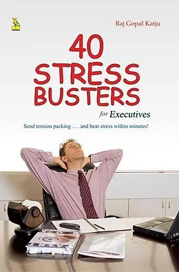 E-Book (epub) 40 Stress Busters For Executives von Raj Gopal Katju