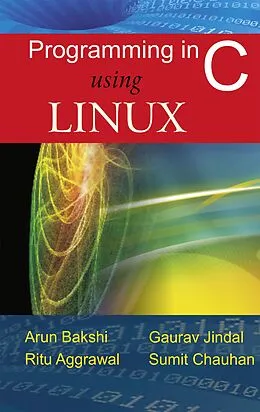 E-Book (pdf) Programming in C using Linux von Arun Bakshi