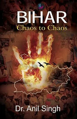E-Book (pdf) Bihar: Chaos to Chaos von Anil Singh