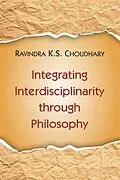 E-Book (epub) Integrating Interdisciplinarity through Philosophy von Ravindra K. S. Choudhary