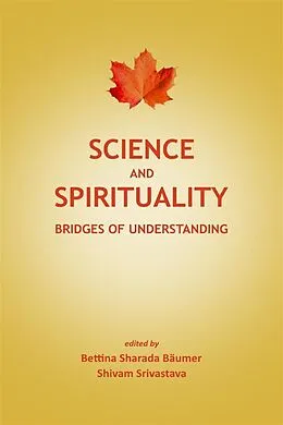 E-Book (epub) Science and Spirituality von Bettina Sharada Bäumer, Shivam Srivastava