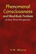 E-Book (epub) Phenomenal Consciousness and Mind-Body Problem von V. N. Misra