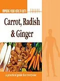 E-Book (epub) Improve Your Health With Carrot, Radish and Ginger von Rajeev Sharma