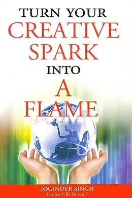 E-Book (epub) Turn Your Creative Spark into a Flame von Joginder Singh