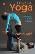 Couverture cartonnée IT TAKES TWO TO YOGA de Zubin Atre