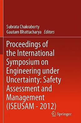 E-Book (pdf) Proceedings of the International Symposium on Engineering under Uncertainty: Safety Assessment and Management (ISEUSAM - 2012) von Subrata Chakraborty, Gautam Bhattacharya