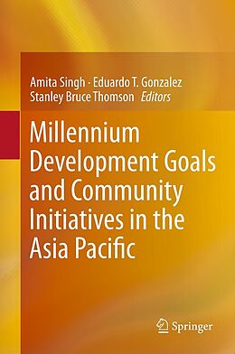 eBook (pdf) Millennium Development Goals and Community Initiatives in the Asia Pacific de Amita Singh, Eduardo T. Gonzalez, Stanley Bruce Thomson