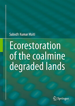 Livre Relié Ecorestoration of the coalmine degraded lands de Subodh Kumar Maiti