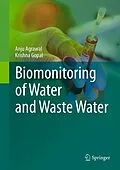 E-Book (pdf) Biomonitoring of Water and Waste Water von Anju Agrawal, Krishna Gopal