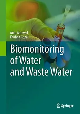 E-Book (pdf) Biomonitoring of Water and Waste Water von Anju Agrawal, Krishna Gopal