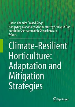 E-Book (pdf) Climate-Resilient Horticulture: Adaptation and Mitigation Strategies von Harish Chandra Prasad Singh, Nadipynayakanahally Krishnamurthy Sriniv Rao, Kodthalu Seetharamaiah