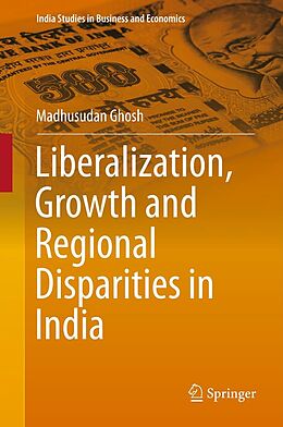 E-Book (pdf) Liberalization, Growth and Regional Disparities in India von Madhusudan Ghosh