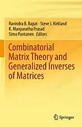 E-Book (pdf) Combinatorial Matrix Theory and Generalized Inverses of Matrices von Ravindra B. Bapat, Steve J. Kirkland, K. Manjunatha Prasad