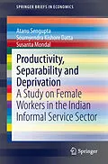 E-Book (pdf) Productivity, Separability and Deprivation von Atanu Sengupta, Soumyendra Kishore Datta, Susanta Mondal