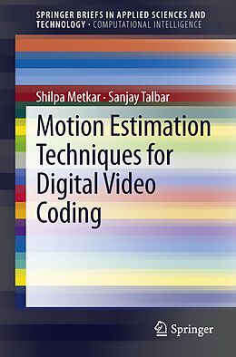Kartonierter Einband Motion Estimation Techniques for Digital Video Coding von Sanjay Talbar, Shilpa Metkar