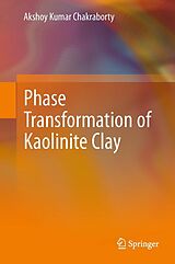 eBook (pdf) Phase Transformation of Kaolinite Clay de Akshoy Kumar Chakraborty