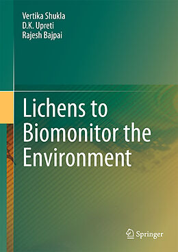 Livre Relié Lichens to Biomonitor the Environment de Vertika Shukla, Rajesh Bajpai, D. K. Upreti