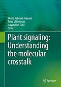 E-Book (pdf) Plant signaling: Understanding the molecular crosstalk von Khalid Rehman Hakeem, Reiaz Ul Rehman, Inayatullah Tahir