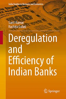 E-Book (pdf) Deregulation and Efficiency of Indian Banks von Sunil Kumar, Rachita Gulati