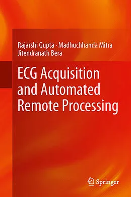 E-Book (pdf) ECG Acquisition and Automated Remote Processing von Rajarshi Gupta, Madhuchhanda Mitra, Jitendranath Bera