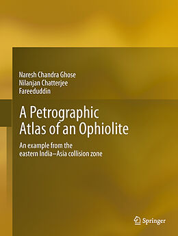 Livre Relié A Petrographic Atlas of Ophiolite de Naresh Chandra Ghose, Fareeduddin, Nilanjan Chatterjee