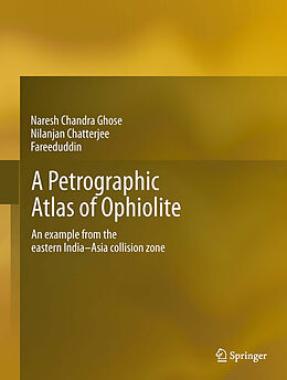 eBook (pdf) A Petrographic Atlas of Ophiolite de Naresh Chandra Ghose, Nilanjan Chatterjee, Fareeduddin