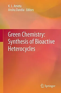 E-Book (pdf) Green Chemistry: Synthesis of Bioactive Heterocycles von K. L. Ameta, Anshu Dandia