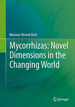 Fester Einband Mycorrhizas: Novel Dimensions in the Changing World von Manzoor Ahmad Shah