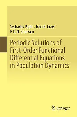 E-Book (pdf) Periodic Solutions of First-Order Functional Differential Equations in Population Dynamics von Seshadev Padhi, John R. Graef, P. D. N. Srinivasu