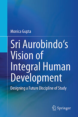 Livre Relié Sri Aurobindo's Vision of Integral Human Development de Monica Gupta