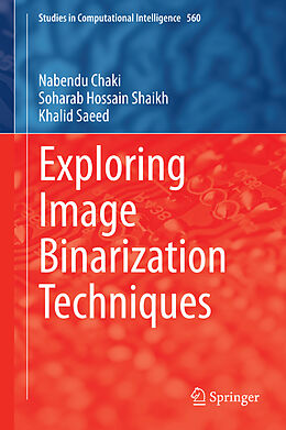 eBook (pdf) Exploring Image Binarization Techniques de Nabendu Chaki, Soharab Hossain Shaikh, Khalid Saeed