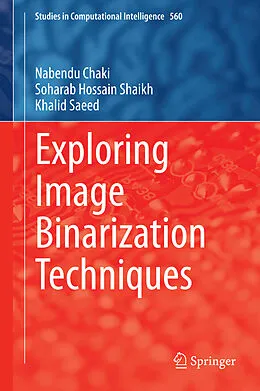 E-Book (pdf) Exploring Image Binarization Techniques von Nabendu Chaki, Soharab Hossain Shaikh, Khalid Saeed