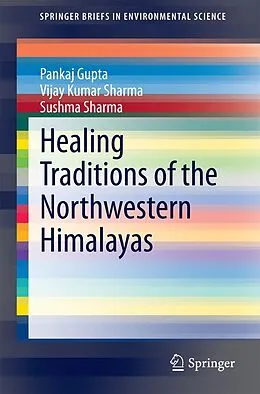 E-Book (pdf) Healing Traditions of the Northwestern Himalayas von Pankaj Gupta, Vijay Kumar Sharma, Sushma Sharma