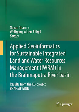 Livre Relié Applied Geoinformatics for Sustainable Integrated Land and Water Resources Management (ILWRM) in the Brahmaputra River basin de 