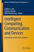 E-Book (pdf) Intelligent Computing, Communication and Devices von Lakhmi C. Jain, Srikanta Patnaik, Nikhil Ichalkaranje