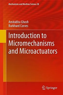 E-Book (pdf) Introduction to Micromechanisms and Microactuators von Amitabha Ghosh, Burkhard Corves