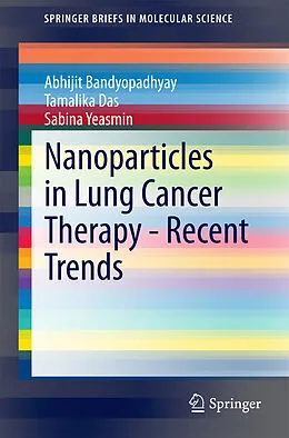 E-Book (pdf) Nanoparticles in Lung Cancer Therapy - Recent Trends von Abhijit Bandyopadhyay, Tamalika Das, Sabina Yeasmin