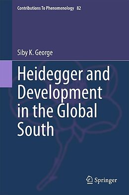 E-Book (pdf) Heidegger and Development in the Global South von Siby K. George