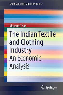 Couverture cartonnée The Indian Textile and Clothing Industry de Mausumi Kar