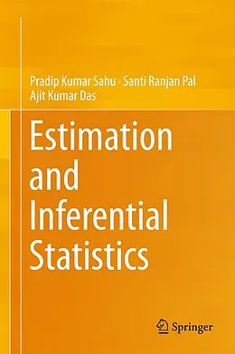 E-Book (pdf) Estimation and Inferential Statistics von Pradip Kumar Sahu, Santi Ranjan Pal, Ajit Kumar Das