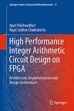 Fester Einband High Performance Integer Arithmetic Circuit Design on FPGA von Rajat Subhra Chakraborty, Ayan Palchaudhuri