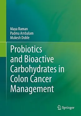 E-Book (pdf) Probiotics and Bioactive Carbohydrates in Colon Cancer Management von Maya Raman, Padma Ambalam, Mukesh Doble