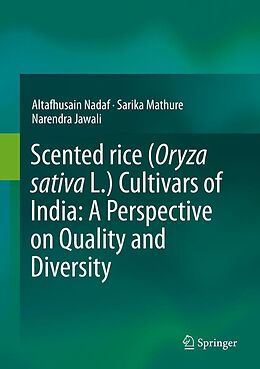 E-Book (pdf) Scented rice (Oryza sativa L.) Cultivars of India: A Perspective on Quality and Diversity von Altafhusain Nadaf, Sarika Mathure, Narendra Jawali