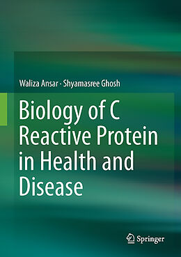 Livre Relié Biology of C Reactive Protein in Health and Disease de Shyamasree Ghosh, Waliza Ansar