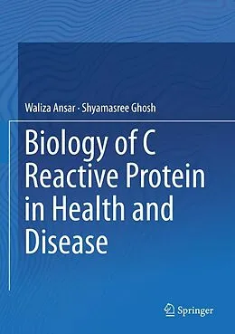 E-Book (pdf) Biology of C Reactive Protein in Health and Disease von Waliza Ansar, Shyamasree Ghosh