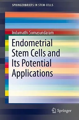 E-Book (pdf) Endometrial Stem Cells and Its Potential Applications von Indumathi Somasundaram