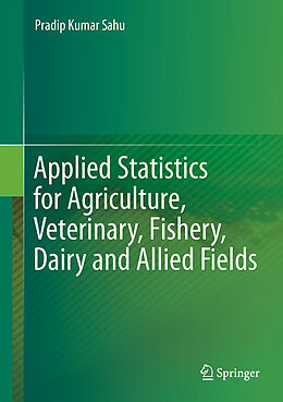 Livre Relié Applied Statistics for Agriculture, Veterinary, Fishery, Dairy and Allied Fields de Pradip Kumar Sahu