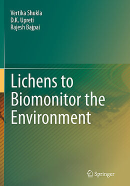 Couverture cartonnée Lichens to Biomonitor the Environment de Vertika Shukla, Rajesh Bajpai, D. K. Upreti